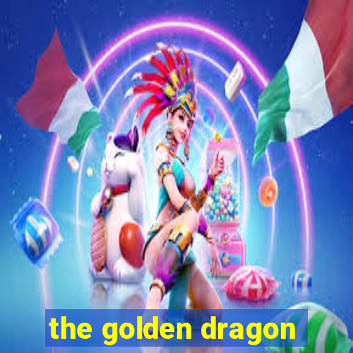 the golden dragon